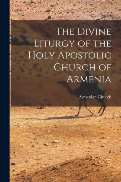 The Divine Liturgy Of The Holy Apostolic Church Of Armenia