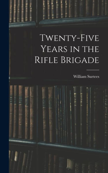 Twenty-Five Years In The Rifle Brigade