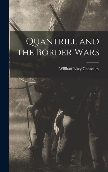 Quantrill And The Border Wars