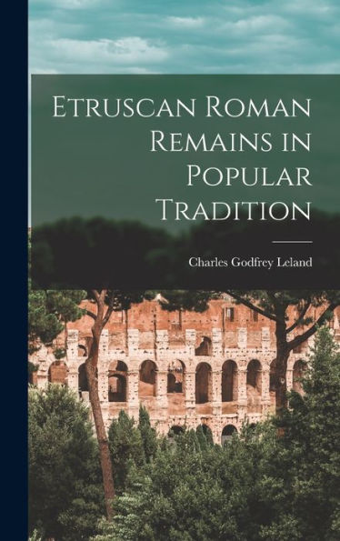 Etruscan Roman Remains In Popular Tradition