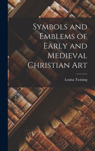 Symbols And Emblems Of Early And Medieval Christian Art