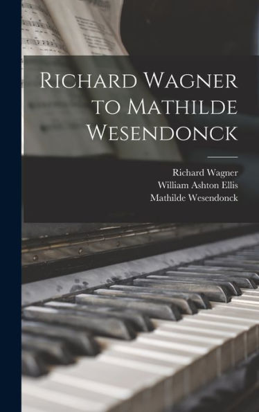 Richard Wagner To Mathilde Wesendonck