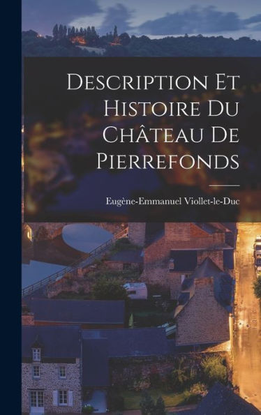 Description Et Histoire Du Château De Pierrefonds (French Edition)