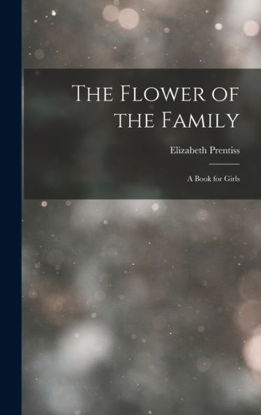 The Flower Of The Family: A Book For Girls