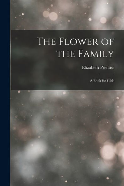 The Flower Of The Family: A Book For Girls