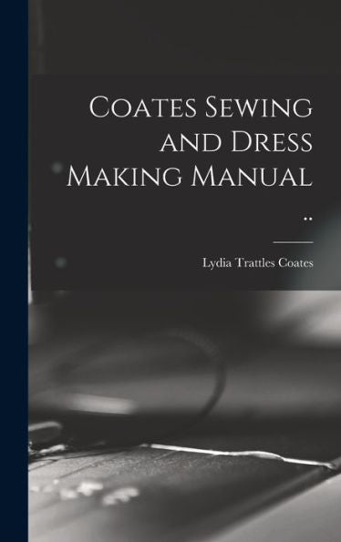 Coates Sewing And Dress Making Manual ..