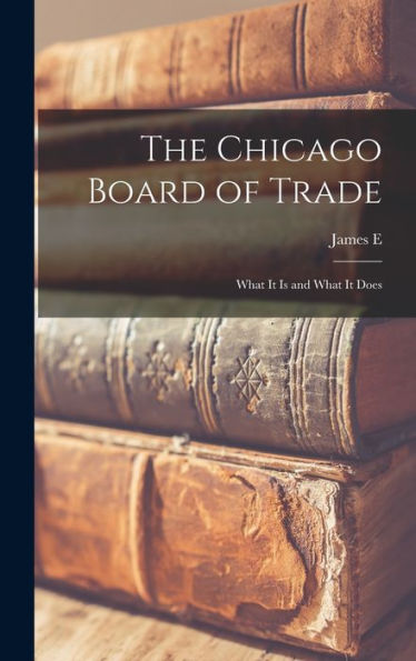 The Chicago Board Of Trade: What It Is And What It Does