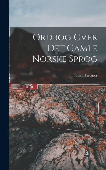 Ordbog Over Det Gamle Norske Sprog (Norwegian Edition)