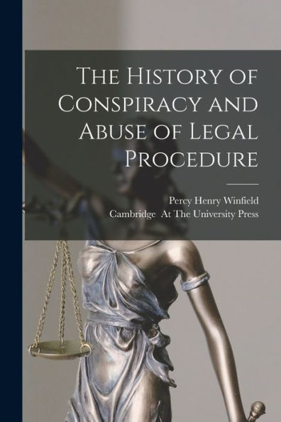 The History Of Conspiracy And Abuse Of Legal Procedure