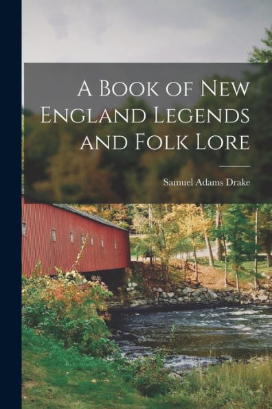 A Book Of New England Legends And Folk Lore