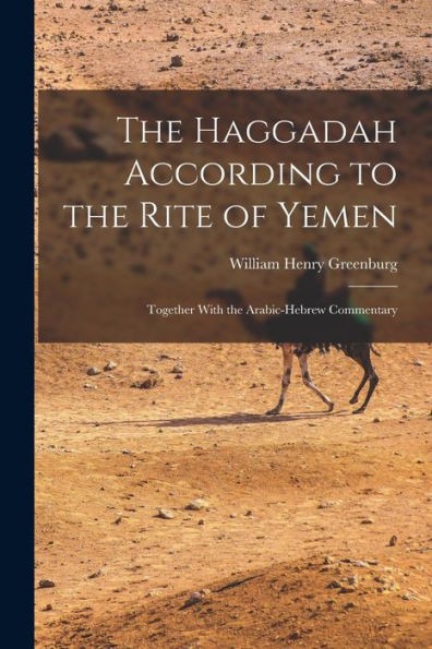 The Haggadah According To The Rite Of Yemen: Together With The Arabic-Hebrew Commentary