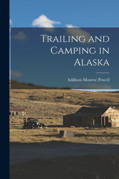 Trailing And Camping In Alaska