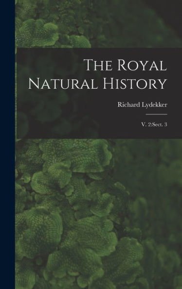 The Royal Natural History: V. 2: Sect. 3