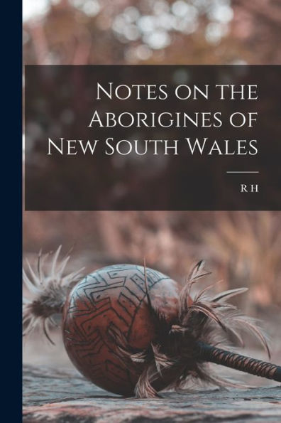 Notes On The Aborigines Of New South Wales