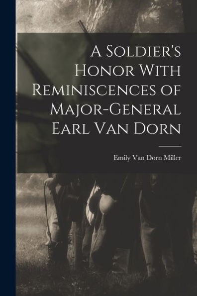 A Soldier'S Honor With Reminiscences Of Major-General Earl Van Dorn