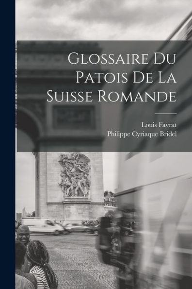 Glossaire Du Patois De La Suisse Romande (French Edition)
