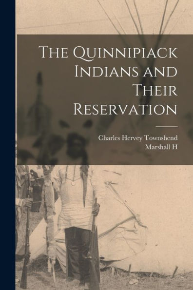 The Quinnipiack Indians And Their Reservation