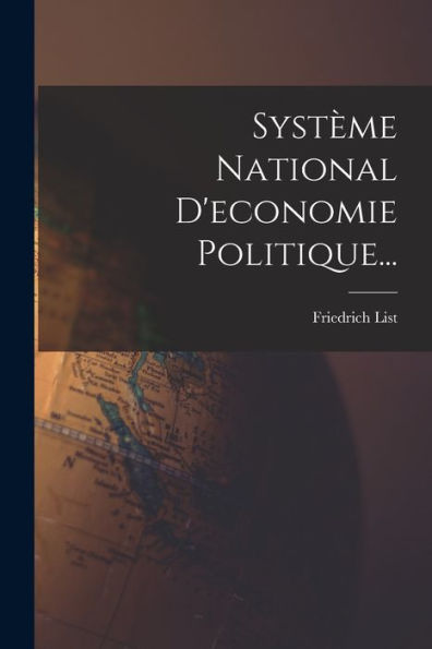 Système National D'Economie Politique... (French Edition)