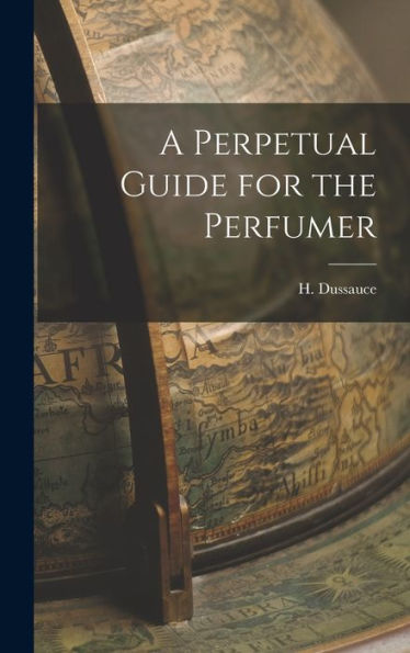 A Perpetual Guide For The Perfumer