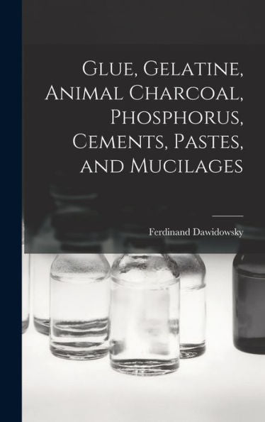 Glue, Gelatine, Animal Charcoal, Phosphorus, Cements, Pastes, And Mucilages