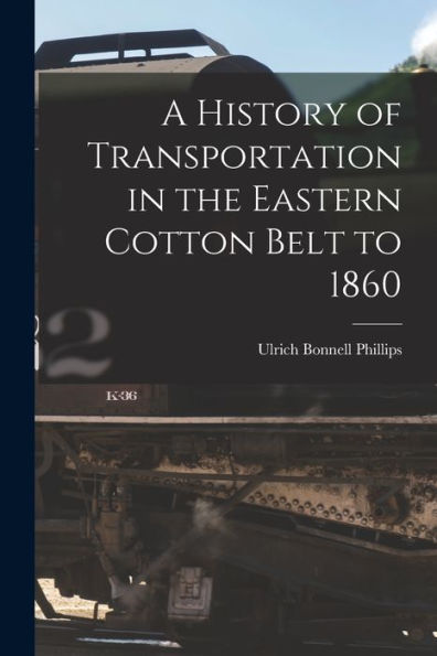 A History Of Transportation In The Eastern Cotton Belt To 1860