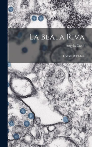 La Beata Riva: Trattato Dell'Oblìo (Italian Edition)