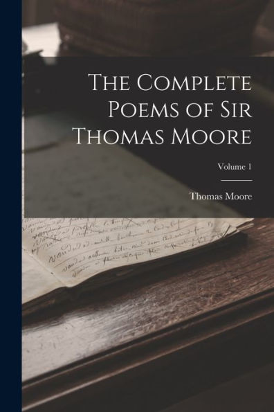 The Complete Poems Of Sir Thomas Moore; Volume 1