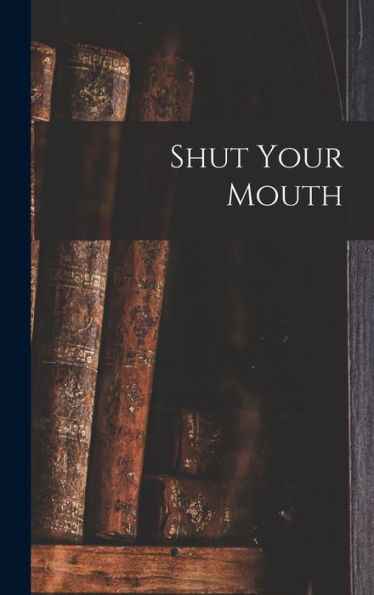 Shut Your Mouth
