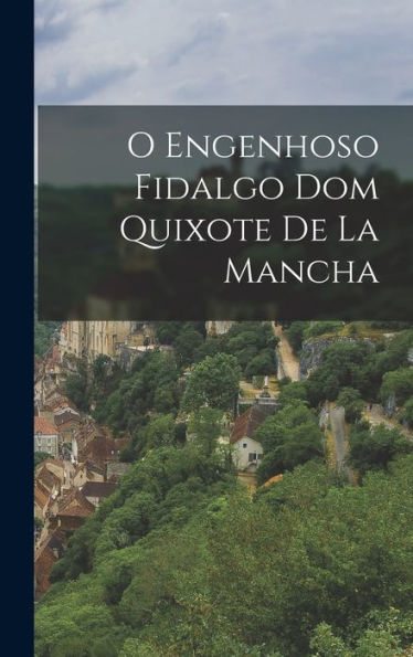 O Engenhoso Fidalgo Dom Quixote De La Mancha (Portuguese Edition)
