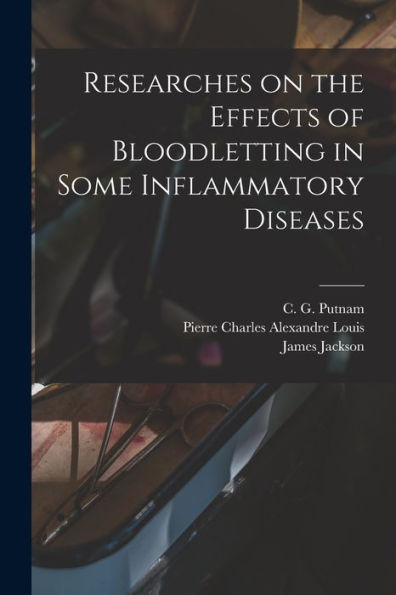 Researches On The Effects Of Bloodletting In Some Inflammatory Diseases