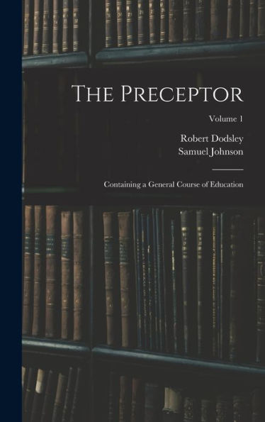 The Preceptor: Containing A General Course Of Education; Volume 1