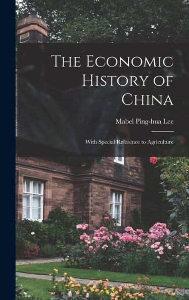 The Economic History Of China: With Special Reference To Agriculture