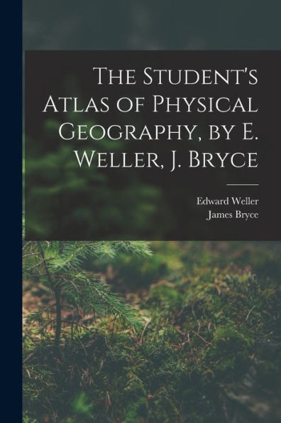 The Student'S Atlas Of Physical Geography, By E. Weller, J. Bryce