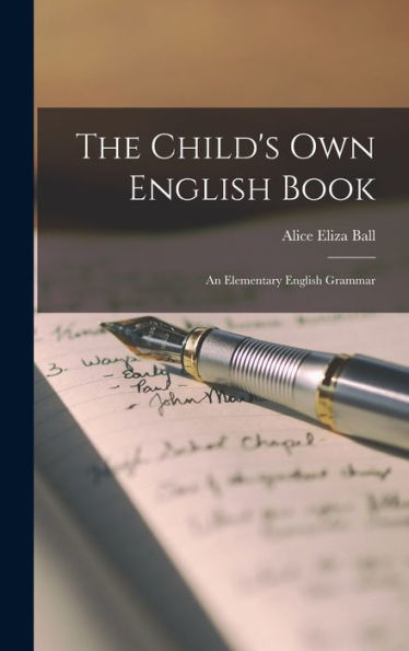 The Child'S Own English Book: An Elementary English Grammar