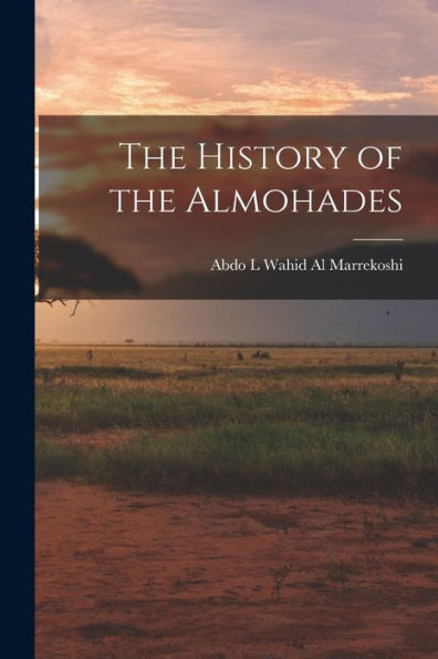The History Of The Almohades (Arabic Edition)