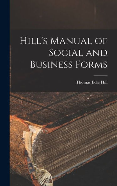 Hill'S Manual Of Social And Business Forms