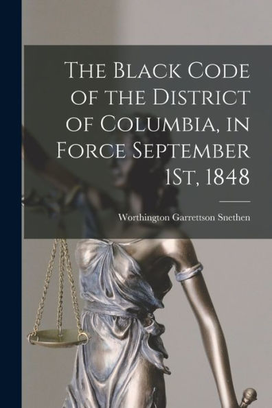 The Black Code Of The District Of Columbia, In Force September 1St, 1848