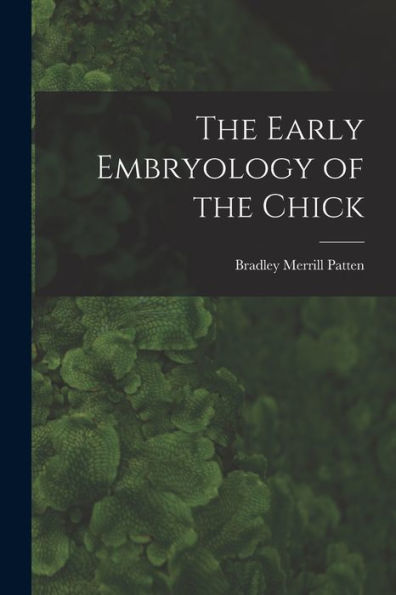The Early Embryology Of The Chick