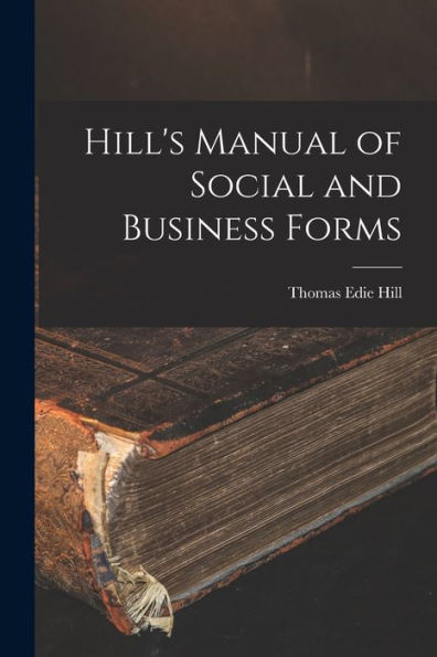 Hill'S Manual Of Social And Business Forms