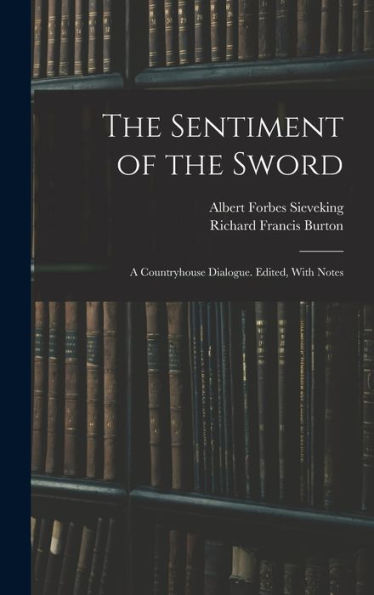 The Sentiment Of The Sword; A Countryhouse Dialogue. Edited, With Notes