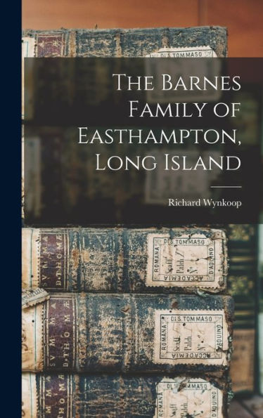 The Barnes Family Of Easthampton, Long Island