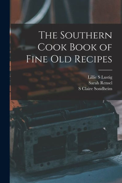 The Southern Cook Book Of Fine Old Recipes