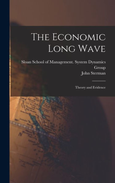 The Economic Long Wave: Theory And Evidence