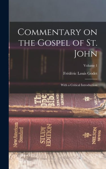 Commentary On The Gospel Of St. John: With A Critical Introduction; Volume 1