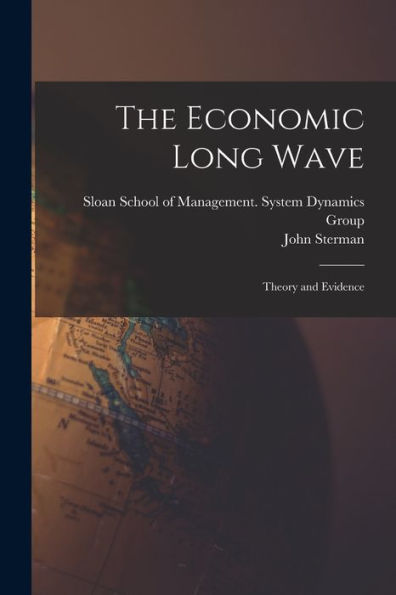 The Economic Long Wave: Theory And Evidence
