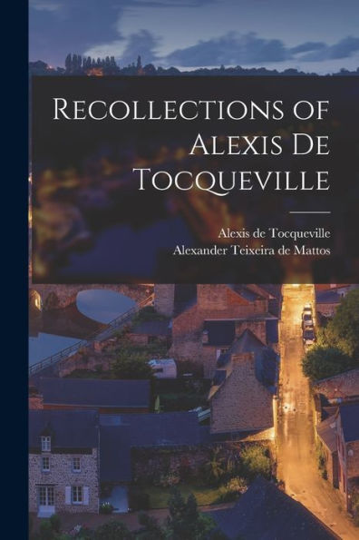Recollections Of Alexis De Tocqueville
