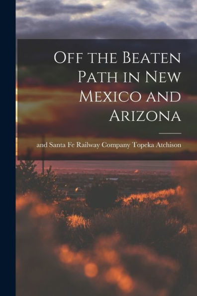 Off The Beaten Path In New Mexico And Arizona