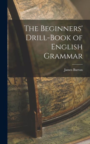 The Beginners' Drill-Book Of English Grammar