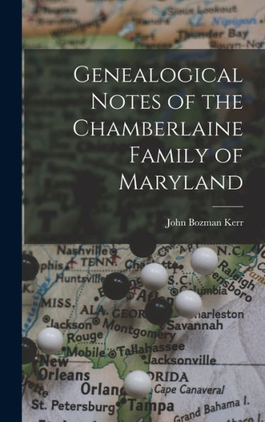 Genealogical Notes Of The Chamberlaine Family Of Maryland