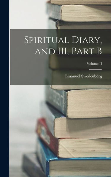 Spiritual Diary, And Iii, Part B; Volume Ii